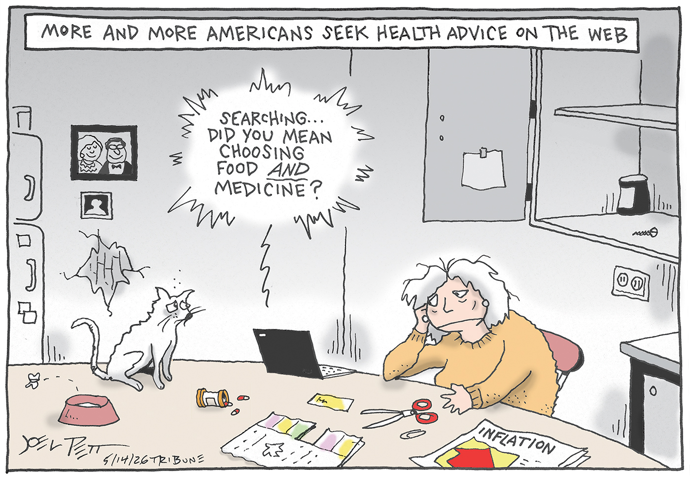 This cartoon is titled &amp;ldquo;More and More Americans seek health advice on the web.&amp;rdquo; A sad looking woman is at a kitchen table in an apartment with bare cabinets and a cat that looks sad, too. There&amp;rsquo;s a newspaper with a headline about inflation. A laptop computer on the table says, &amp;ldquo;Searching&amp;hellip;Did you mean choosing food AND medicine?&amp;rdquo;