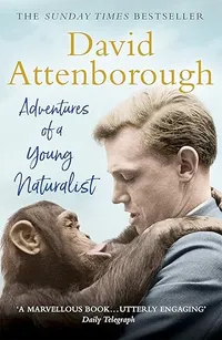 Adventures of a Young Naturalist by Sir David Attenborough | &pound;6.25 (was &pound;12.99) at Amazon