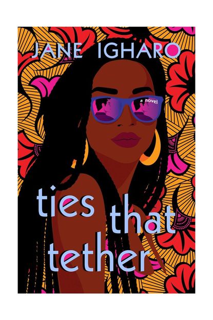 'Ties That Tether' By Jane Igharo