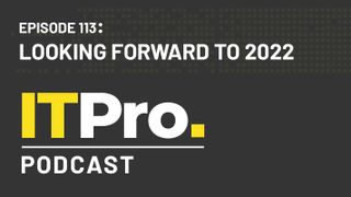 The IT Pro Podcast: Looking forward to 2022