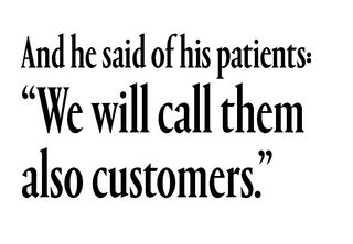 And he said of his patients: “We will call them also customers.”