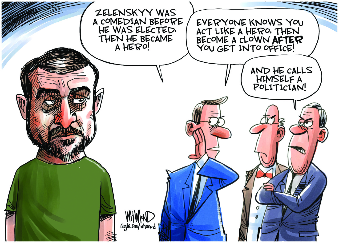 The cartoon depicts Volodymyr Zelenskyy on the left, looking weary and thoughtful. On the right, three men in suits are having a conversation. The first says "ZELENSKYY WAS A COMEDIAN BEFORE HE WAS ELECTED. THEN HE BECAME A HERO! EVERYONE KNOWS YOU ACT LIKE A HERO, THEN BECOME A CLOWN AFTER YOU GET INTO OFFICE!" The second man, wearing a bow tie, looks skeptical. The third man, with his arms crossed, adds, "AND HE CALLS HIMSELF A POLITICIAN!"