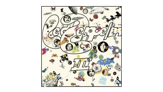 The 20 best classic rock albums to own on vinyl: Led Zeppelin III