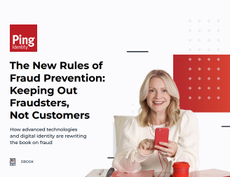 Keeping Out Fraudsters, Not Customers: The New Rules of Fraud Prevention