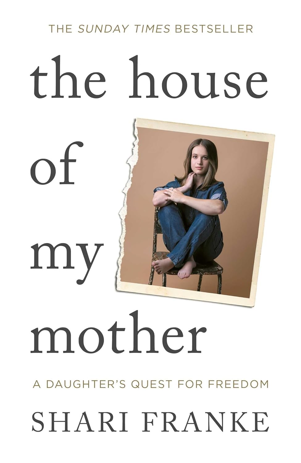 The House of My Mother: the Sunday Times Bestselling Memoir About a Daughter&#039;s Quest for Freedom