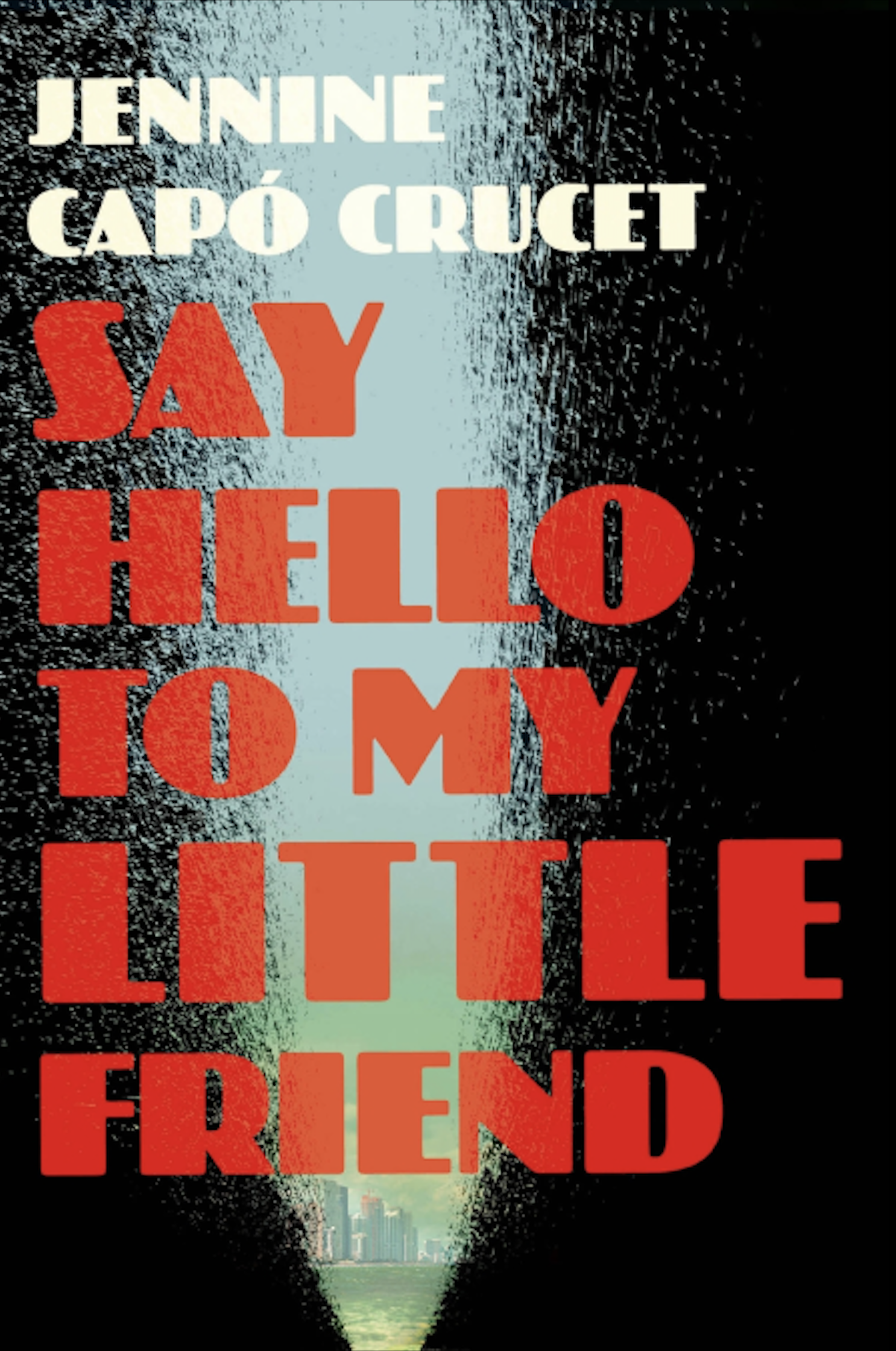 The book jacket of Say Hello To My Little Friend, Jennine Capó Crucet