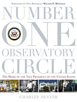 Number One Observatory Circle: the Home of the Vice President of the United States