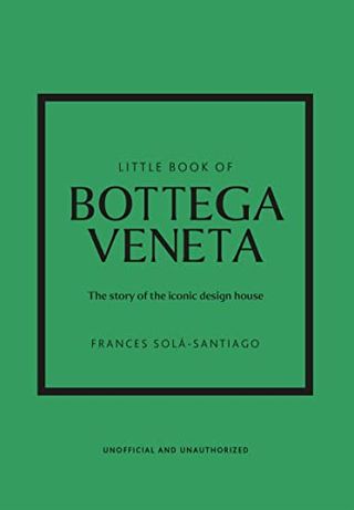 Little Book of Bottega Veneta: the Story of the Iconic Fashion House (little Books of Fashion, 30)