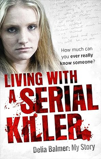 Living With A Serial Killer by Delia Balmer, £13.99 | Amazon