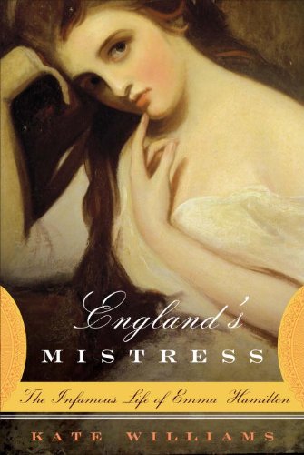 England's Mistress: the Infamous Life of Emma Hamilton