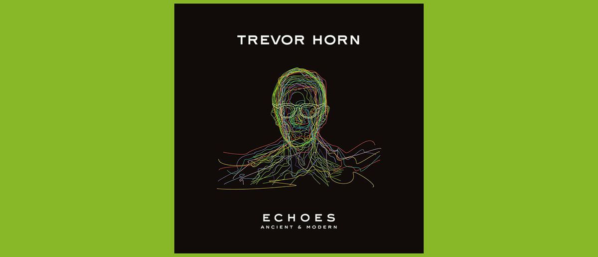 Trevor Horn - Echoes Ancient &amp; Modern