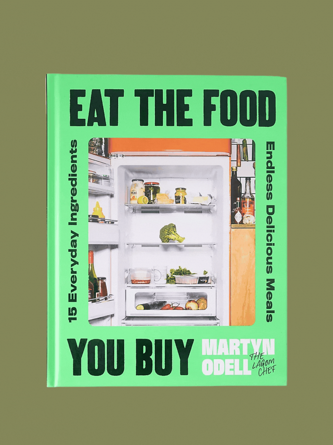 'Eat the Food You Buy: 15 Everyday Ingredients, Endless Delicious Meals' 