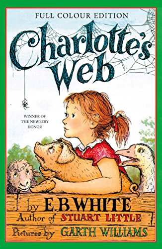 Charlotte&amp;rsquo;s Web: the Classic Tale of Friendship for Children Ages 7+