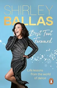 Best Foot Forward by Shirley Ballas | &pound;11.09 (was &pound;12.99) at Amazon