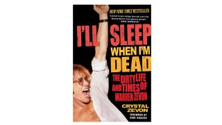 The best books about music ever written: I'll Sleep When I'm Dead: The Dirty Life And Times Of Warren Zevon