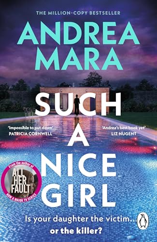 Such a Nice Girl: the Unputdownable New Psychological Thriller From the Million-Copy Bestselling Author of All Her Fault, Now a Hit Tv Series Starring Sarah Snook