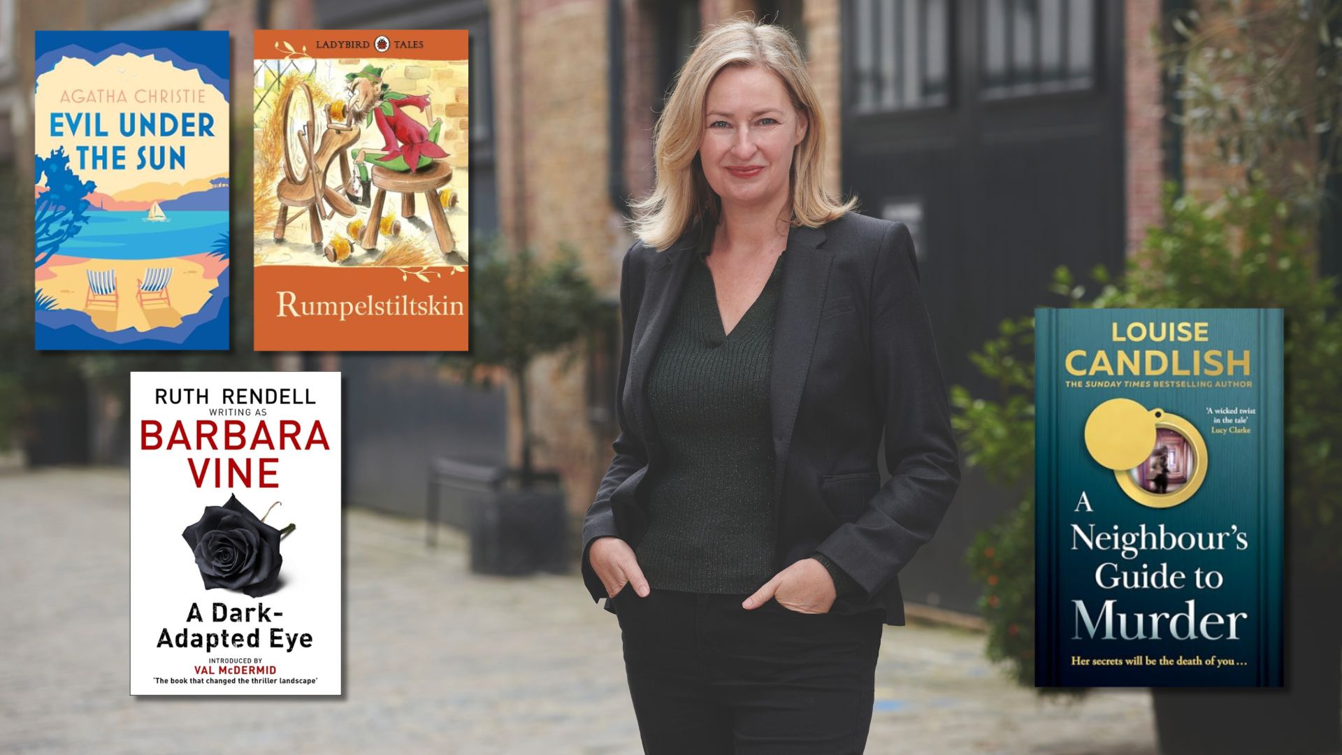 Author Louise Candlish wears a dark suit outside a smart mews house. Overlaid on this image are the front covers of books 'Evil under the sun' by Agatha Christie, 'Rumpelstiltskin', 'A Dark-Adapted Eye' by Barbara Vine and 'A Neighbour's Guide to Murder' by Louise Candlish