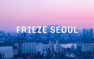 Frieze Seoul city