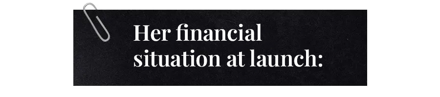 text that says her financial situation at launch