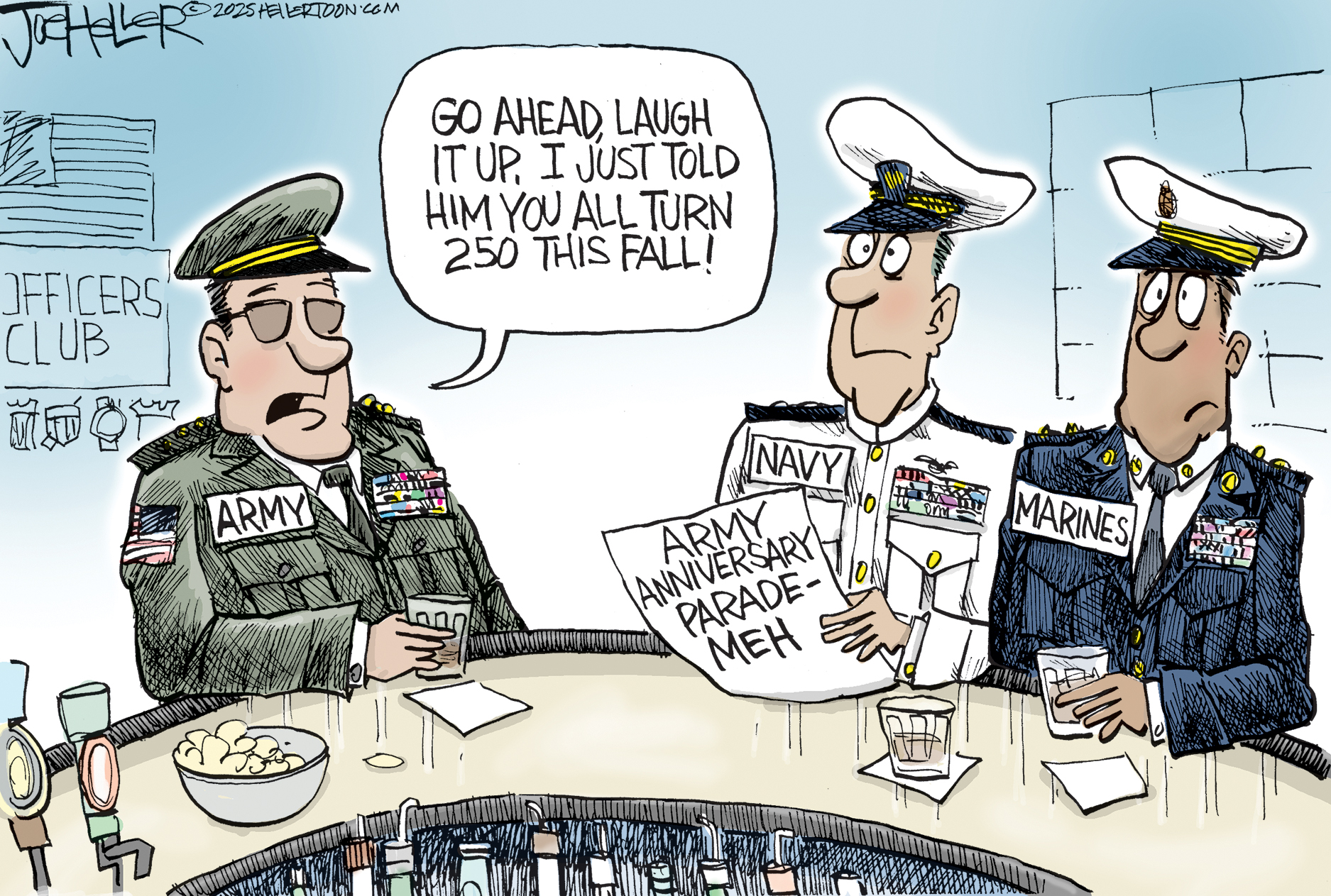 This cartoon takes place at the bar in a military officers club. There are three men sitting at the bar, one each from the Army, Navy, and Marines. The man from the Navy holds a newspaper with the headline, “Army Anniversary Parade- Meh.” The man from the Army says, “Go ahead laugh it up. I just told him you all turn 250 this fall!”