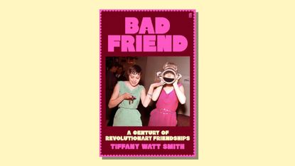 Book cover of Bad Friend by Tiffany Watt Smith