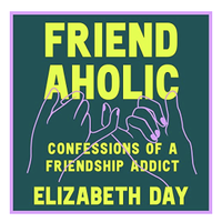 Friendaholic: Confessions of a Friendship Addict | £2.99 (Kindle version)