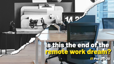 IT Pro 20/20: Is this the end of the remote work dream?