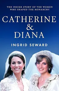 Catherine & Diana by Ingrid Seward | £19.99 (was £25) at Amazon Catherine & Diana by Ingrid Seward | £19.99 (was £25) at Amazon