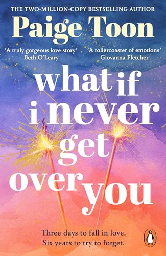 What If I Never Get Over You: the Must-Read New Love Story and Perfect Holiday Read From the Bestselling Author of Seven Summers