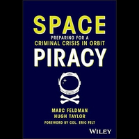 Space Piracy: Preparing for a Criminal Crisis in Orbit