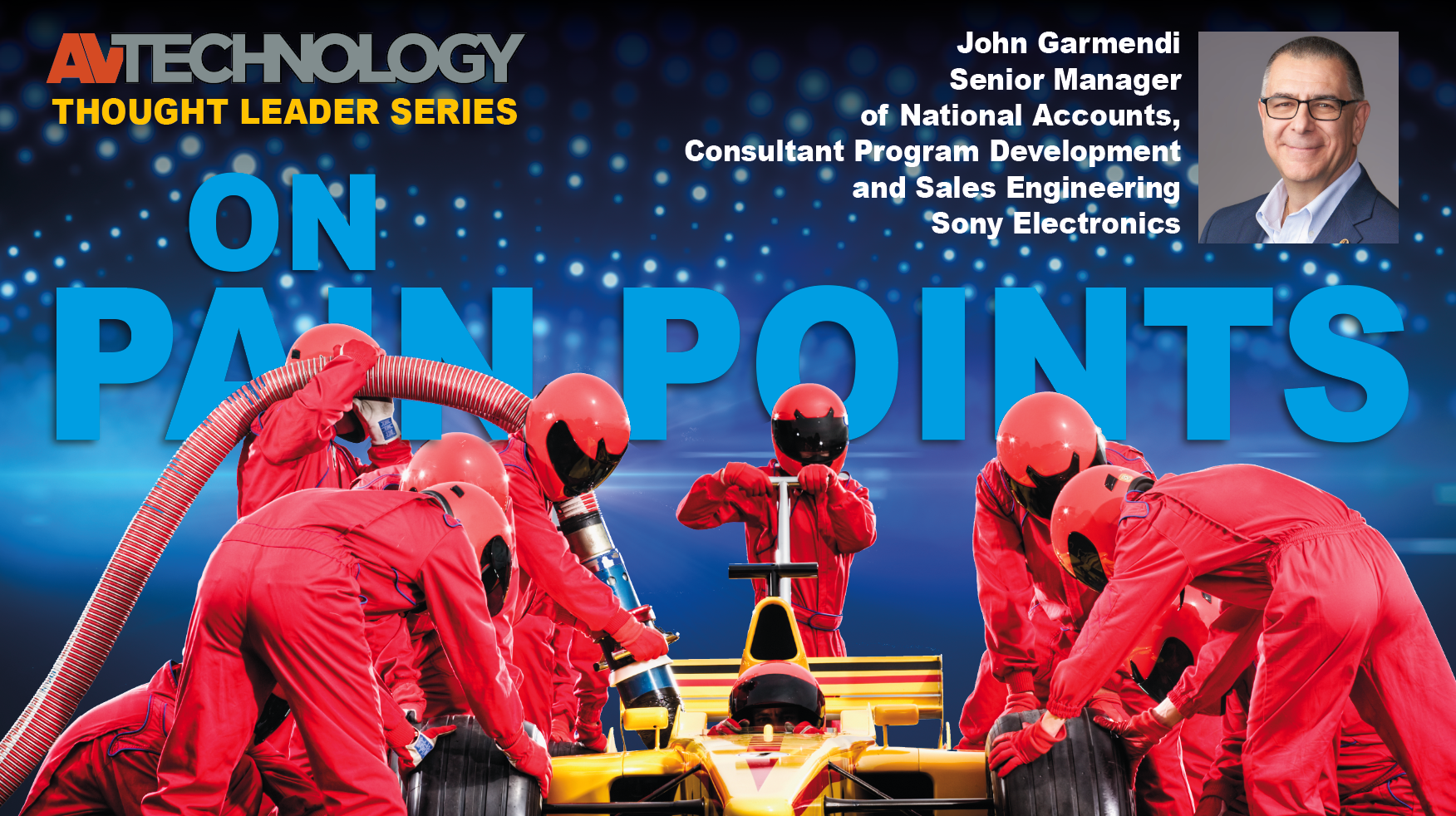 JOHN GARMENDI, Senior Manager of National Accounts, Consultant Program Development and Sales EngineeringSony Electronics