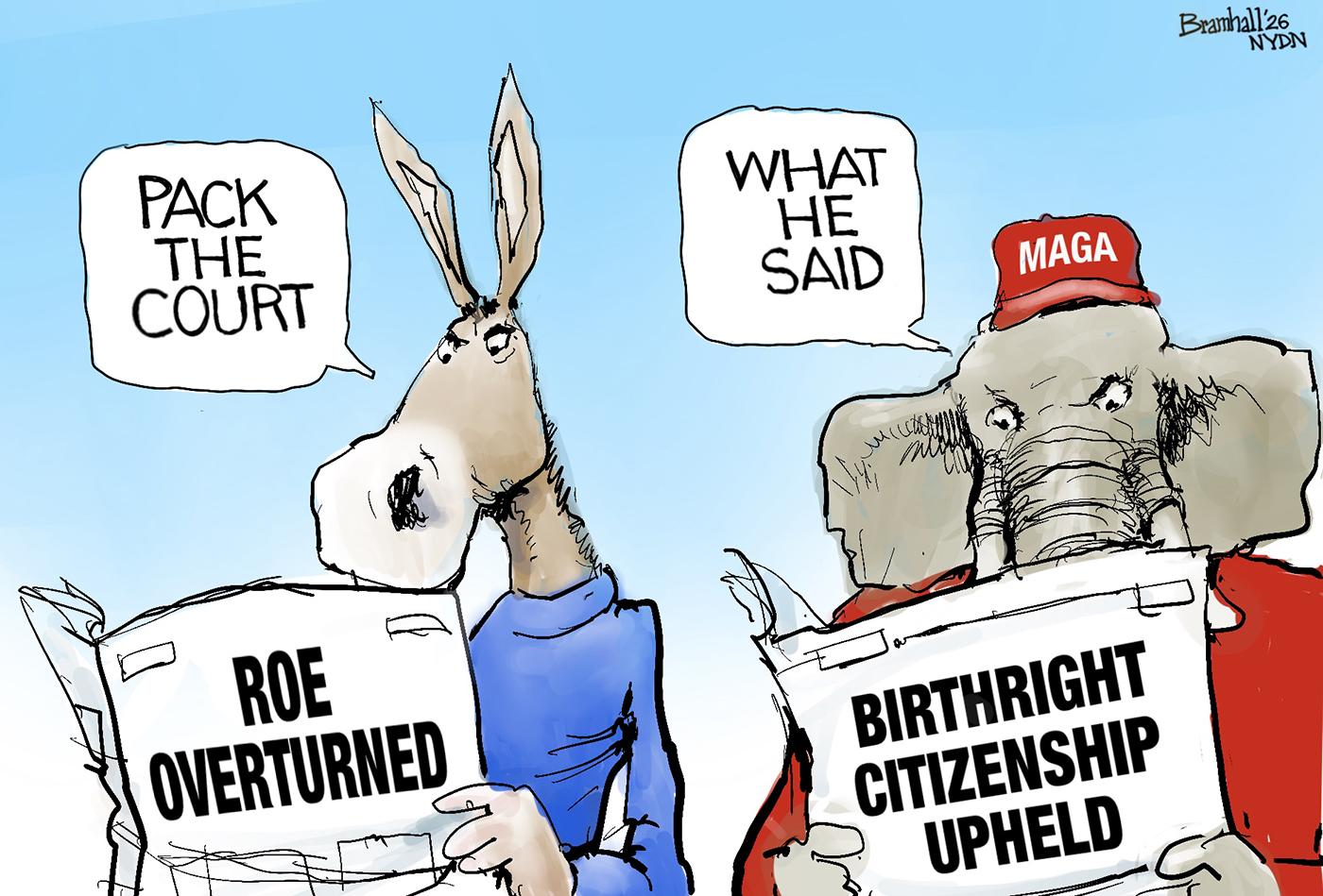 A donkey reads a newspaper headlined &amp;ldquo;Roe Overturned&amp;rdquo; and an elephant with a MAGA hat reads a newspaper headlined &amp;ldquo;Birthright citizenship upheld&amp;rdquo;. The donkey says, &amp;ldquo;Pack the court&amp;rdquo; and the elephant responds, &amp;ldquo;What he said.&amp;rdquo;