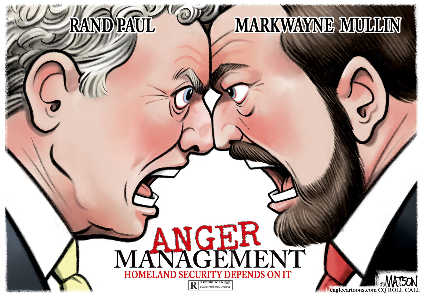 This cartoon is titled &amp;ldquo;Anger Management: Homeland security depends on it.&amp;rdquo; It is drawn like a movie poster and depicts Rand Paul on the left and Markwayne Mullin on the right, with their foreheads pressed together as they yell at each other. The movie is rated &amp;ldquo;R&amp;rdquo; for Republicans.