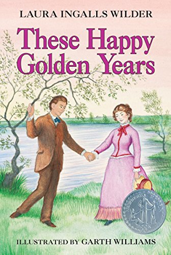 These Happy Golden Years: a Newbery Honor Award Winner (little House, 8)